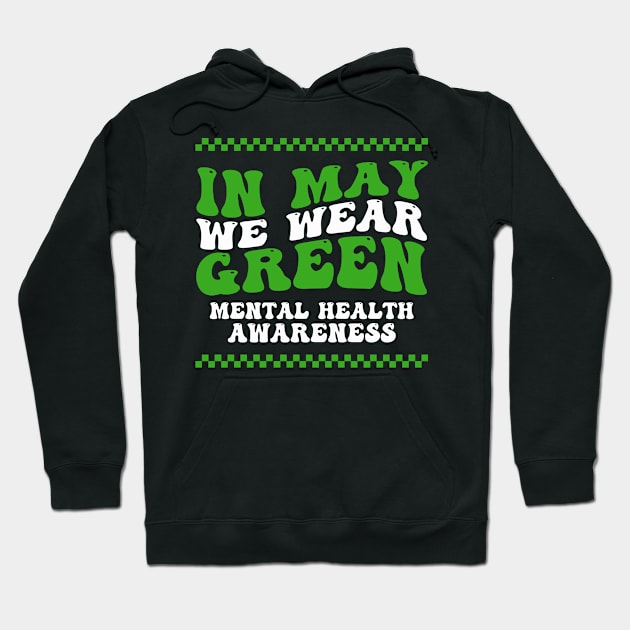 In May We Wear Green Mental Health Awareness Month Groovy Hoodie by mayamaternity